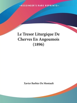 Paperback Le Tresor Liturgique De Cherves En Angoumois (1896) [French] Book