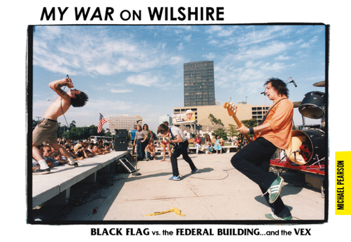 Hardcover My War on Wilshire: Black Flag vs. the Federal Building...and the Vex Book