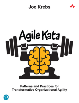 Paperback Agile Kata: Patterns and Practices for Transformative Organizational Agility Book