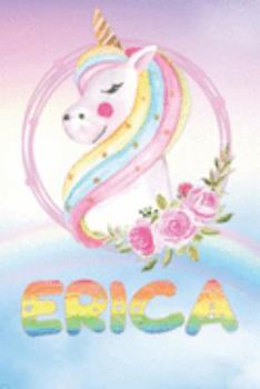 Paperback Erica: Erica's Unicorn Personal Custom Named Diary Planner Perpetual Calander Notebook Journal 6x9 Personalized Customized Gi Book