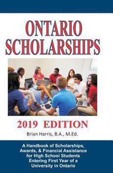 Paperback Ontario Scholarships - 2019 Edition: A handbook of scholarships, awards, and financial assistance for high school students entering first year of a un Book
