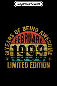 Composition Notebook: February 1993 Limited Edition 26th Birthday Gifts  Journal/Notebook Blank Lined Ruled 6x9 100 Pages