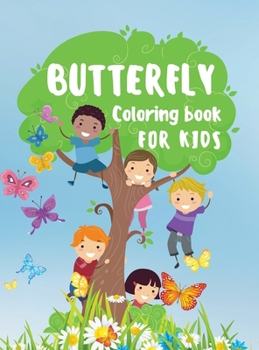 Butterfly Coloring Book for Kids: 30 Amazing and Cute Butterflies for Color Simple and Easy Butterflies Coloring Book for Kids Gift Idea for Girls and Boys
