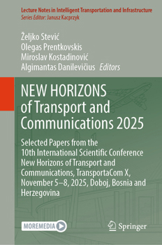 NEW HORIZONS of Transport and Communications 2025: Selected Papers from the 10th International Scientific Conference New Horizons of Transport and ... Transportation and Infrastructure)