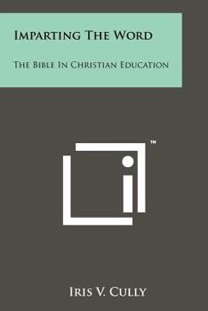Paperback Imparting The Word: The Bible In Christian Education Book