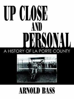 Paperback Up Close and Personal: A History of La Porte County Book