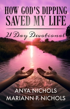 Paperback How God's Dipping Saved My Life: 21 Day Devotional Book