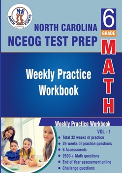 Paperback North Carolina State (NC EOG) Test Prep : 6th Grade Math : Weekly Practice WorkBook Volume 1: Multiple Choice and Free Response | 2500+ Practice ... ( NCEOG ) State Test Prep by Math-Knots) Book