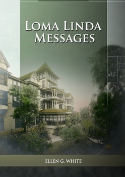 Paperback Loma Linda Messages: Large Print Unpublished Testimonies Edition, Country living Counsels, 1844 made simple, counsels to the adventist pion [Large Print] Book