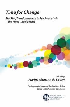 Paperback Time for Change: Tracking Transformations in Psychoanalysis - The Three-Level Model Book