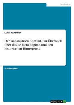 Paperback Der Transnistrien-Konflikt. Ein Überblick über das de facto-Regime und den historischen Hintergrund [German] Book