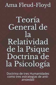 Teoría General de la Relatividad de la Psique Doctrina de la Psicología: Doctrina de tres Humanidades como tres estrategias de anti-ansiedad