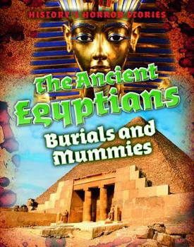 Library Binding The Ancient Egyptians: Burials and Mummies Book