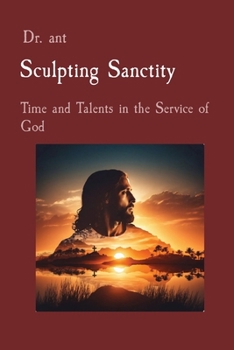 Paperback Sculpting Sanctity: Time and Talents in the Service of God Book