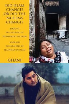 Paperback Did Islam Change? Or Did the Muslims Change?: Book VII: The Meaning of Punishment in Islam and Book VIII: The Meaning of Blasphemy in Islam Book