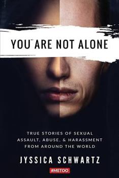 Paperback You Are Not Alone: True Stories of Sexual Assault, Abuse, & Harassment from Around the World Book