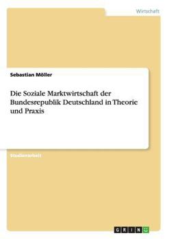 Paperback Die Soziale Marktwirtschaft der Bundesrepublik Deutschland in Theorie und Praxis [German] Book