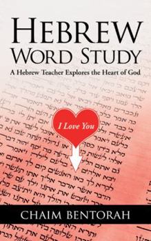 Paperback Hebrew Word Study: A Hebrew Teacher Explores the Heart of God Book