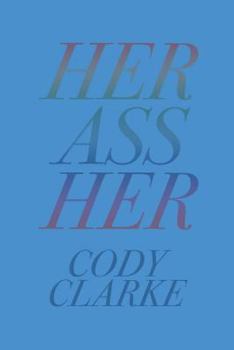 Paperback Her Ass Her: Two Hundred Poems Book