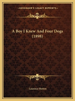 Paperback A Boy I Knew And Four Dogs (1898) Book