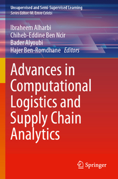 Advances in Computational Logistics and Supply Chain Analytics (Unsupervised and Semi-Supervised Learning)
