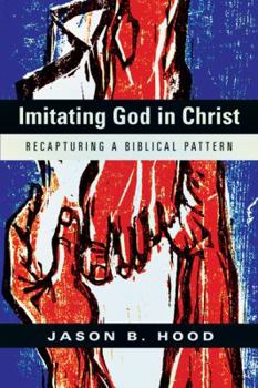 Paperback Imitating God in Christ: Recapturing a Biblical Pattern Book