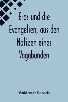 Paperback Eros und die Evangelien, aus den Notizen eines Vagabunden [German] Book