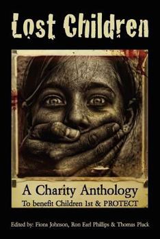 Paperback Lost Children: A Charity Anthology: To Benefit Protect and Children 1st Book