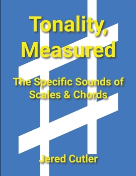Paperback Tonality, Measured: The Specific Sounds of Scales & Chords Book