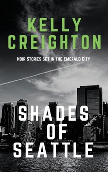 Shades of Seattle: noir stories set in the emerald city (Shades series)