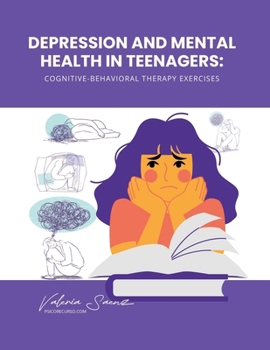 Paperback Depression and Mental Health in Teenagers: Cognitive-Behavioral Therapy Exercises Book