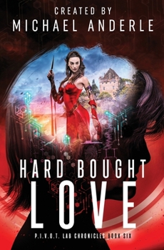 Hard Bought Love - Book #6 of the Pivot Lab Chronicles