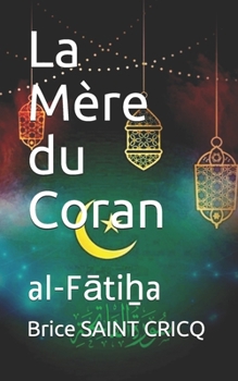 Paperback La Mère du Coran: al-F&#257;ti&#7830;a [French] Book