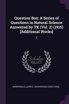 Paperback Question Box: A Series of Questions in Natural Science Answered by TK (Vol. 2) (1915) [Additional Works]: 2 Book