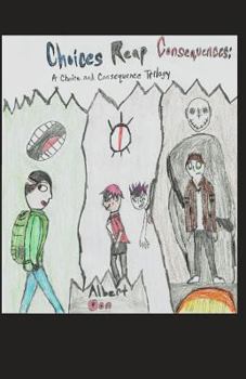 Choices Reap Consequences: A Choice and Consequence Trilogy