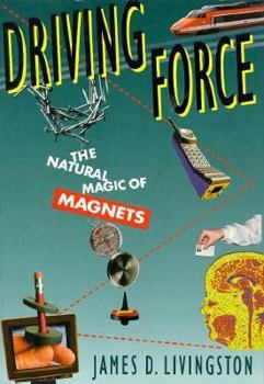 Hardcover Driving Force: The Natural Magic of Magnets Book