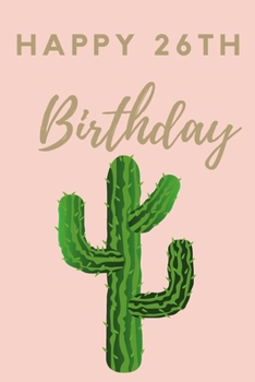 Happy 26th Birthday: 26th Birthday Gift / Journal / Notebook / Diary / Unique Greeting & Birthday Card Alternative