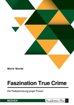 Paperback Faszination True Crime. Die Podcastnutzung junger Frauen [German] Book