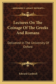 Paperback Lectures On The Coinage Of The Greeks And Romans: Delivered In The University Of Oxford Book