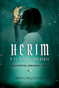 Paperback Herim y el Cincel Arcoíris: Saga Espíritus Guardianes. Libro I [Spanish] Book