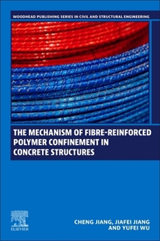 The Mechanism of Fibre-Reinforced Polymer Confinement in Concrete Structures