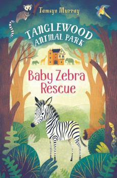 Baby Zebra Rescue Tanglewood Animal Park - Book  of the Tanglewood Animal Park