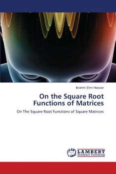 Paperback On the Square Root Functions of Matrices Book
