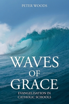 Paperback Waves of Grace: Evangelisation in Catholic Schools Book