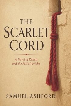 The Scarlet Cord: A Novel of Rahab and the Fall of Jericho
