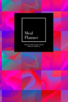 Meal Planner: Track And Plan Your Meals Weekly, Colorful Vibrant 3d Wave Graphics : 52 Week Food Planner, Meal Prep And Planning Grocery List: Meal ... for 52 weeks, 6x9, Soft Cover, Matte Finish