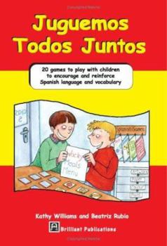 Paperback Juguemos Todos Juntos - 20 Games to Play with Children to Encourage and Reinforce Spanish Language and Vocabulary Book