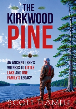 The Kirkwood Pine: An Ancient Tree's Witness to Little Lake and One Family's Legacy