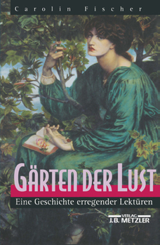 Hardcover Gärten Der Lust: Eine Geschichte Erregender Lektüren [German] Book