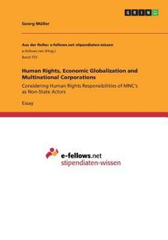 Paperback Human Rights, Economic Globalization and Multinational Corporations: Considering Human Rights Responsibilities of MNC's as Non-State Actors Book